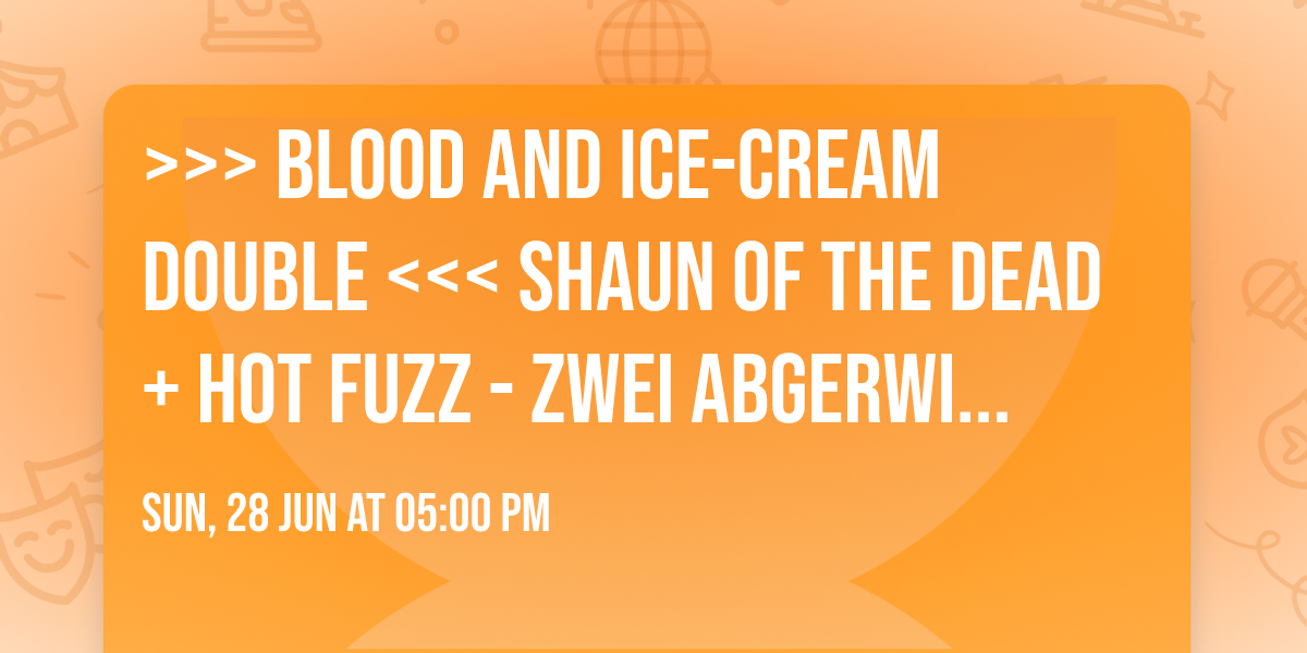 >>> BLOOD AND ICE-CREAM DOUBLE <<< SHAUN OF THE DEAD + HOT FUZZ - ZWEI ABGERWICHSTE PROFIS