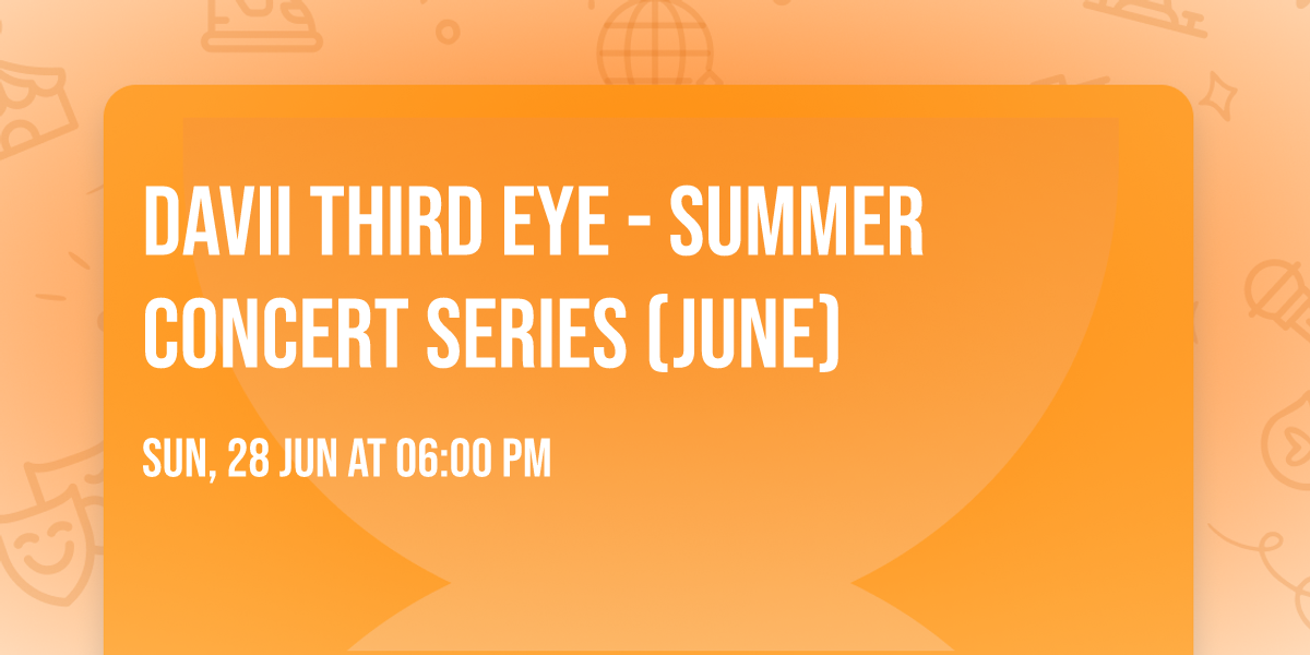 Davii Third Eye - Summer Concert Series (June)