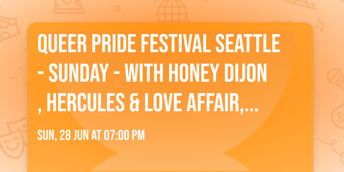 Queer Pride Festival Seattle - Sunday - with Honey Dijon, Hercules & Love Affair, and more