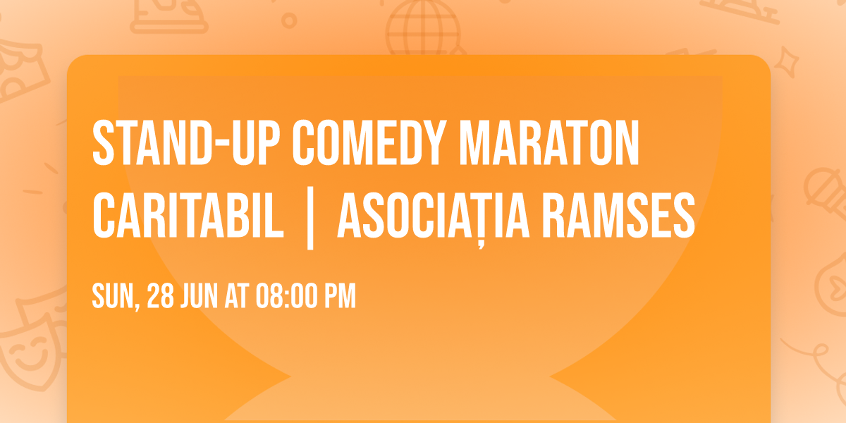Stand-up comedy maraton caritabil | Asocia\u021bia Ramses