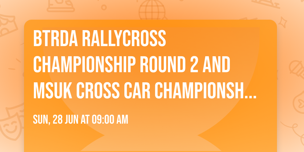 BTRDA Rallycross Championship Round 2 and MSUK Cross Car Championship Round 6 - Blyton Park Circuit