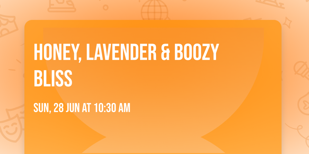 Honey, Lavender & Boozy Bliss