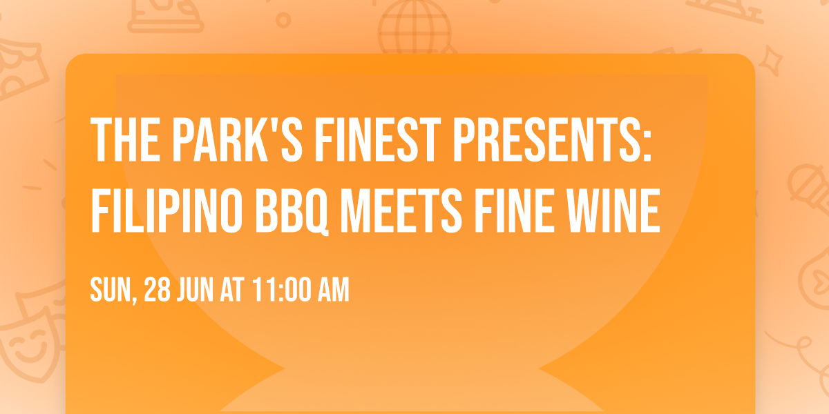 The Park's Finest Presents: Filipino BBQ Meets Fine Wine