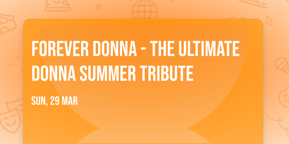 Forever Donna - The Ultimate Donna Summer Tribute
