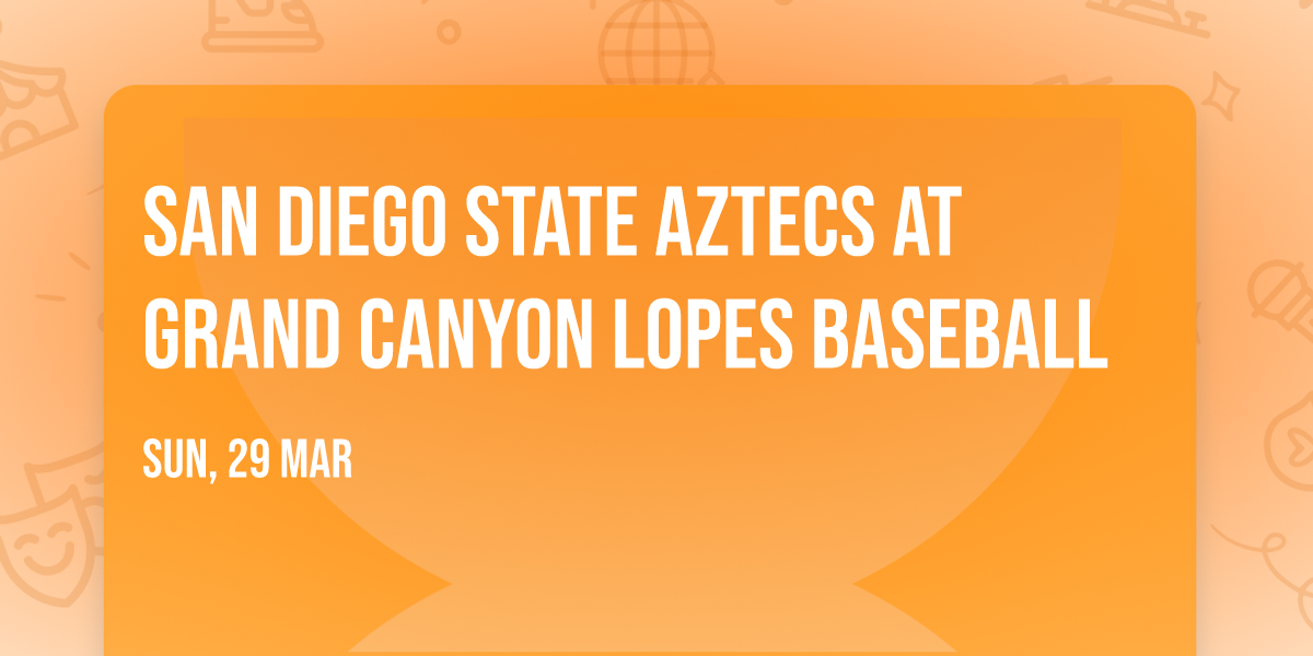 San Diego State Aztecs at Grand Canyon Lopes Baseball