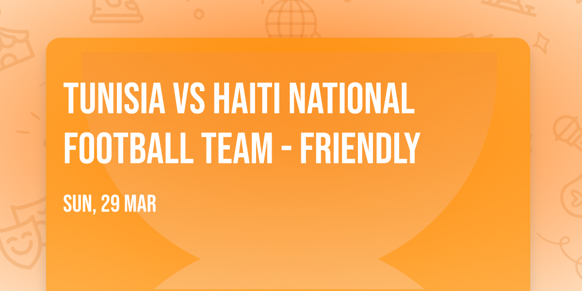Tunisia vs Haiti National Football Team - Friendly