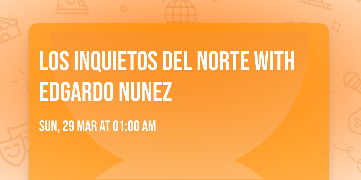 Los Inquietos Del Norte with Edgardo Nunez