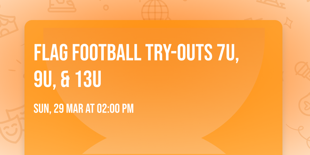 Flag Football Try-Outs 7u, 9u, & 13u