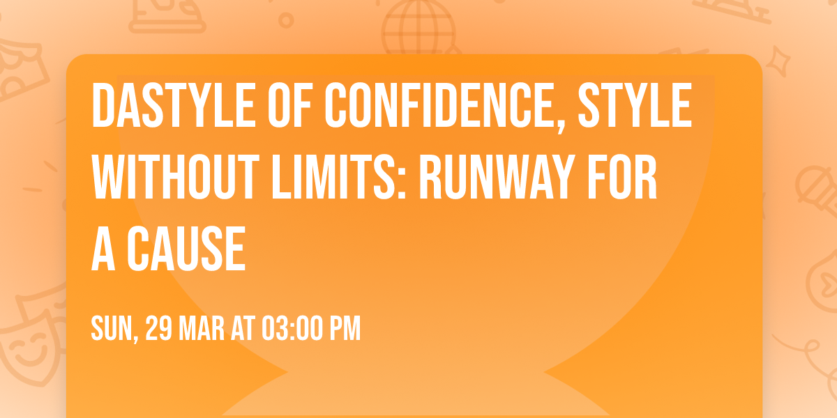 Dastyle of Confidence, Style Without Limits: Runway for a Cause