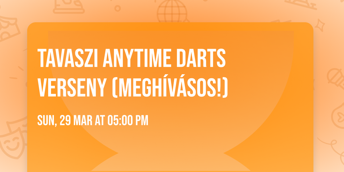 Tavaszi AnyTime darts verseny (MEGH\u00cdV\u00c1SOS!)