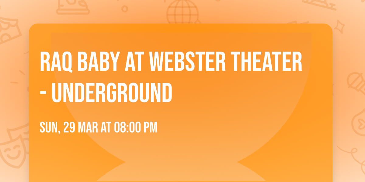 Raq Baby at Webster Theater - Underground