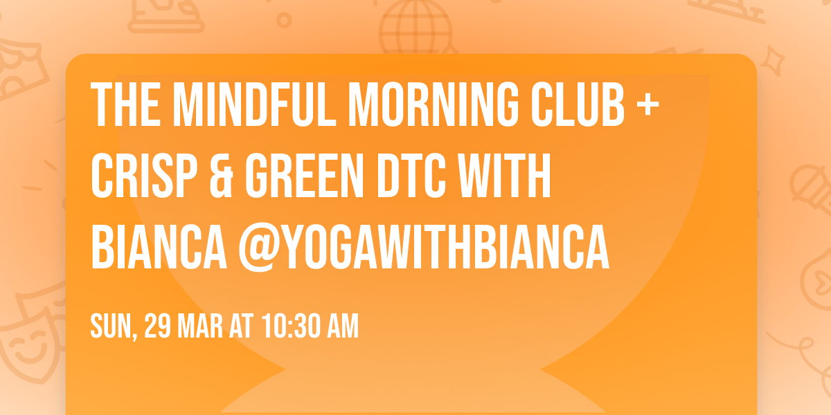 The Mindful Morning Club + CRISP & GREEN DTC with Bianca @yogawithbianca