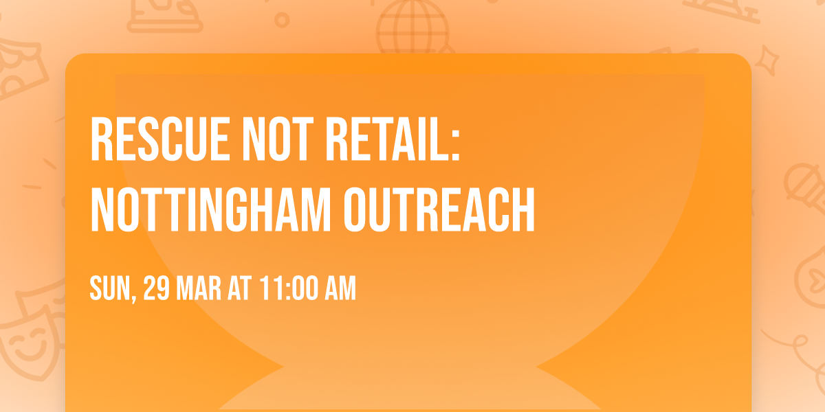 Rescue Not Retail: Nottingham Outreach