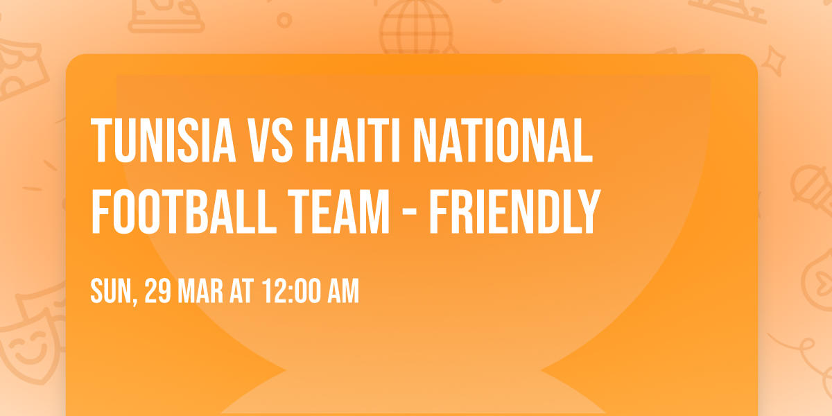 Tunisia vs Haiti National Football Team - Friendly