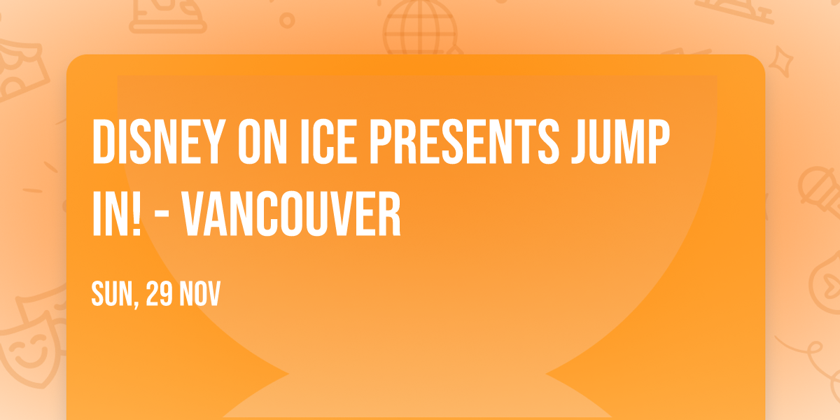 Disney On Ice presents Jump In! - Vancouver