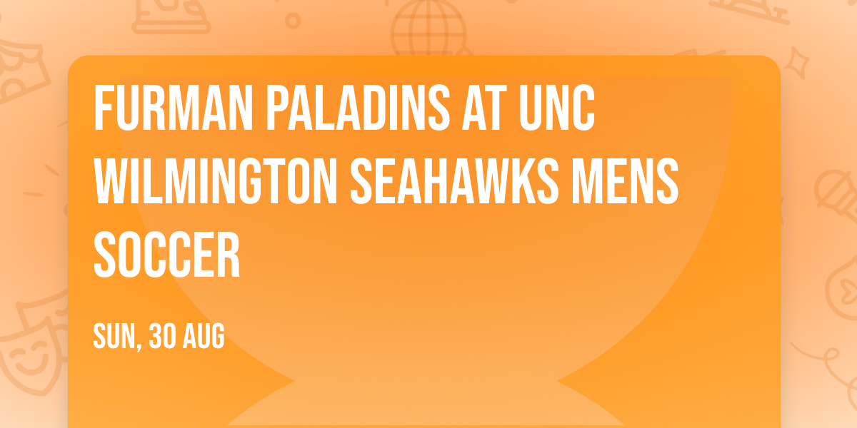 Furman Paladins at UNC Wilmington Seahawks Mens Soccer