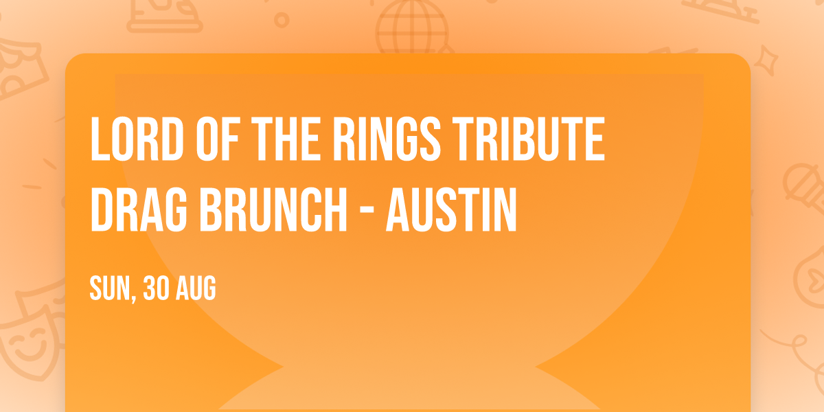Lord of the Rings Tribute Drag Brunch - Austin