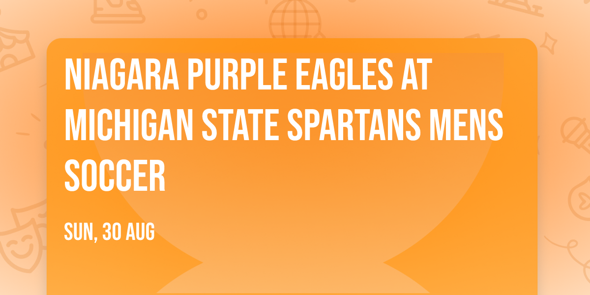 Niagara Purple Eagles at Michigan State Spartans Mens Soccer
