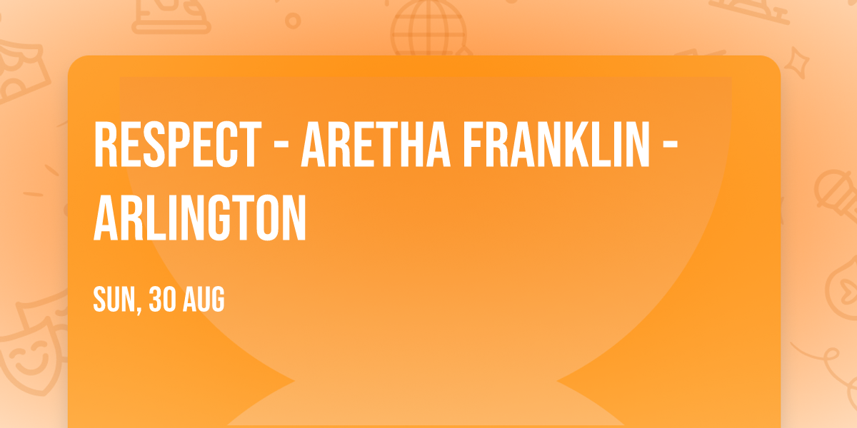 Respect - Aretha Franklin - Arlington