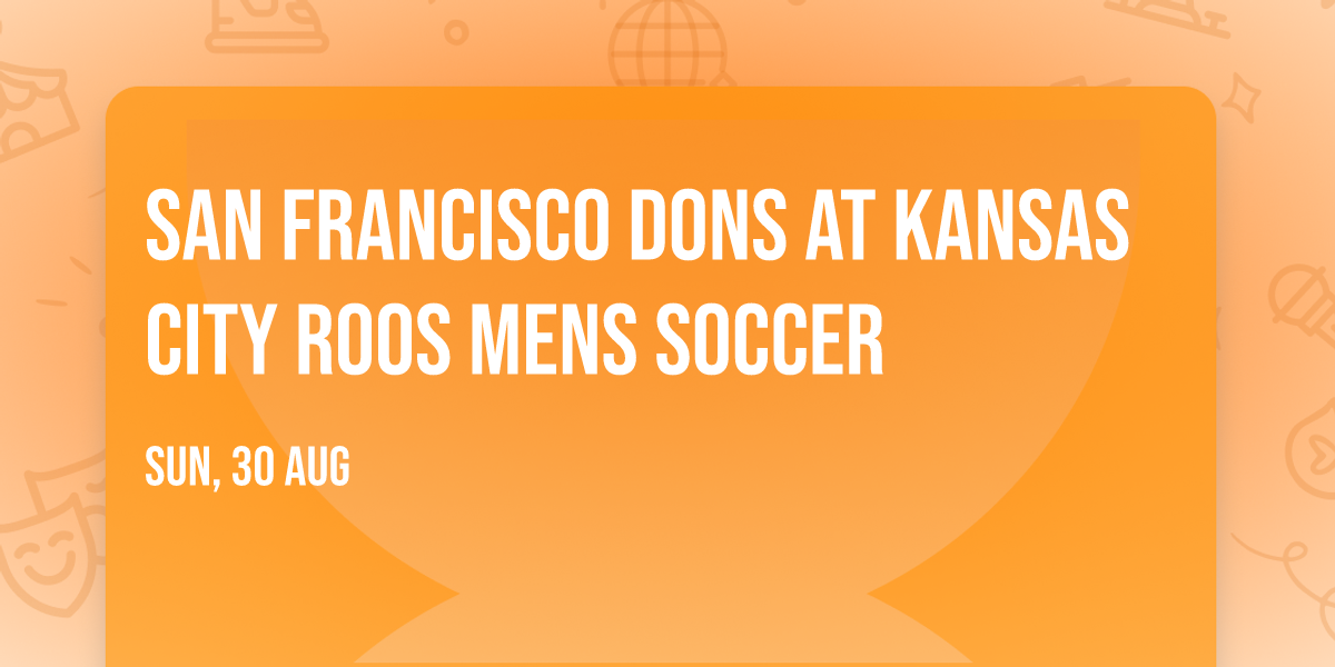 San Francisco Dons at Kansas City Roos Mens Soccer