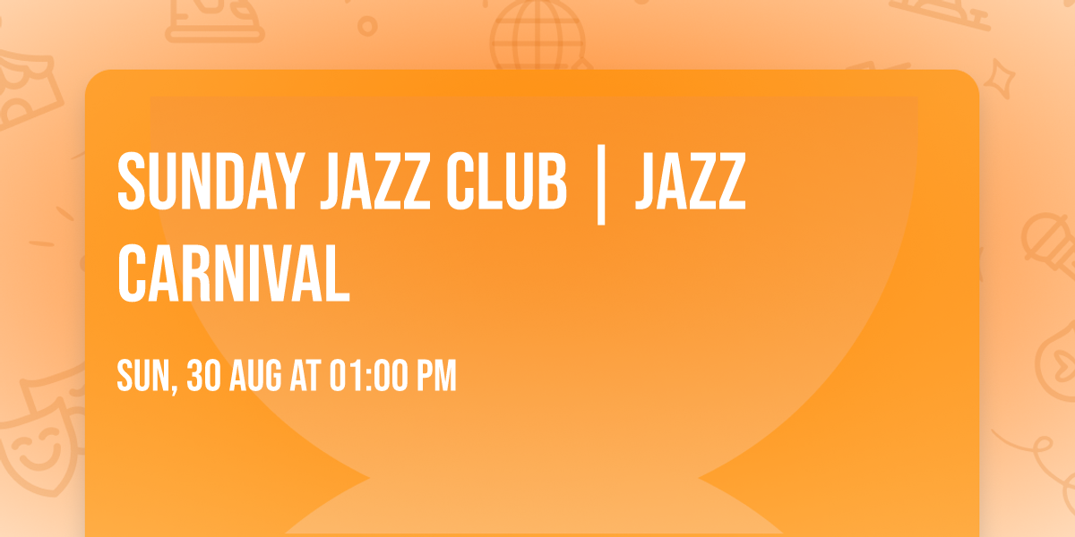 Sunday Jazz Club | Jazz Carnival