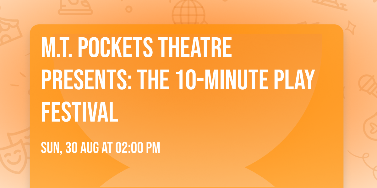 M.T. Pockets Theatre Presents: The 10-Minute Play Festival