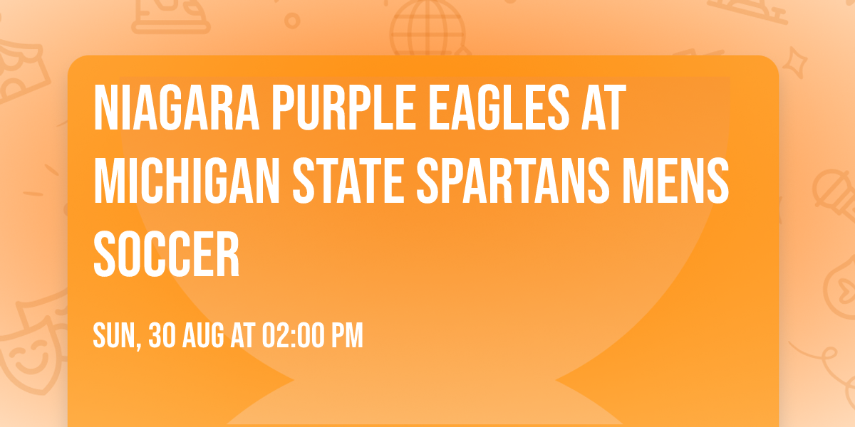 Niagara Purple Eagles at Michigan State Spartans Mens Soccer