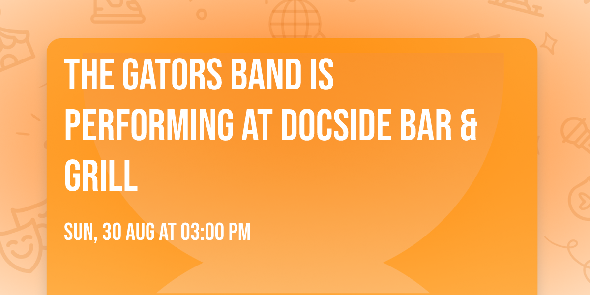 The Gators Band is performing at Docside Bar & Grill