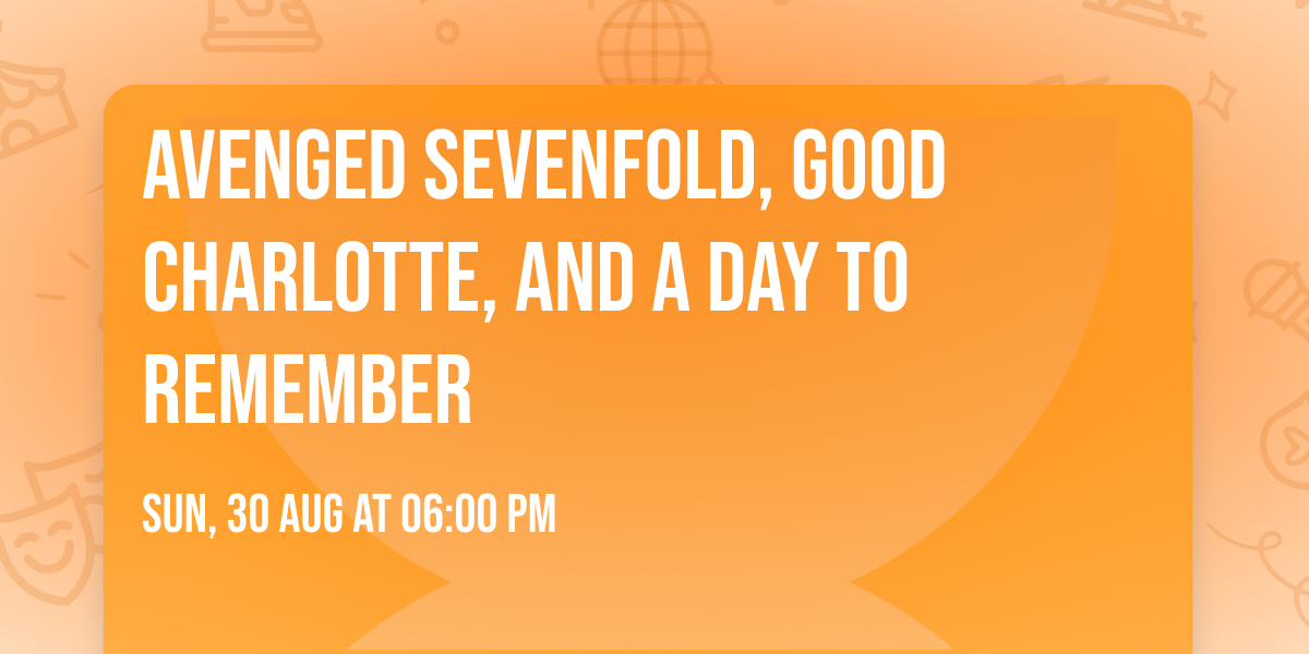 Avenged Sevenfold, Good Charlotte, and A Day to Remember