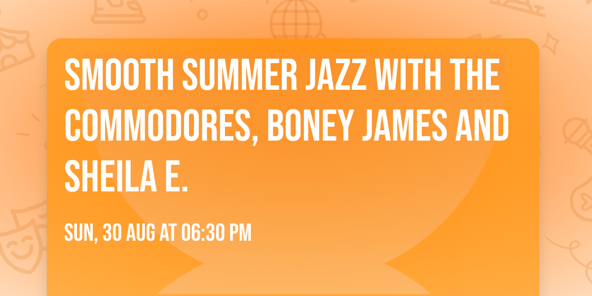 Smooth Summer Jazz with The Commodores, Boney James and Sheila E.
