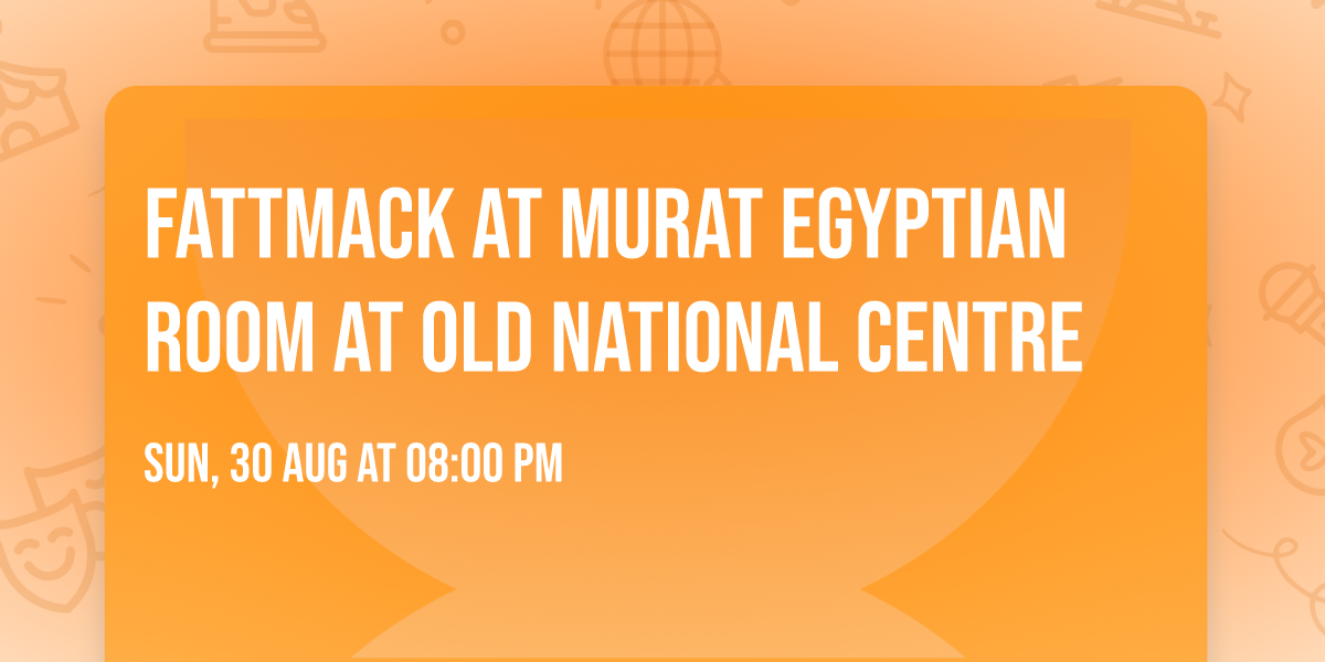 FattMack at Murat Egyptian Room at Old National Centre