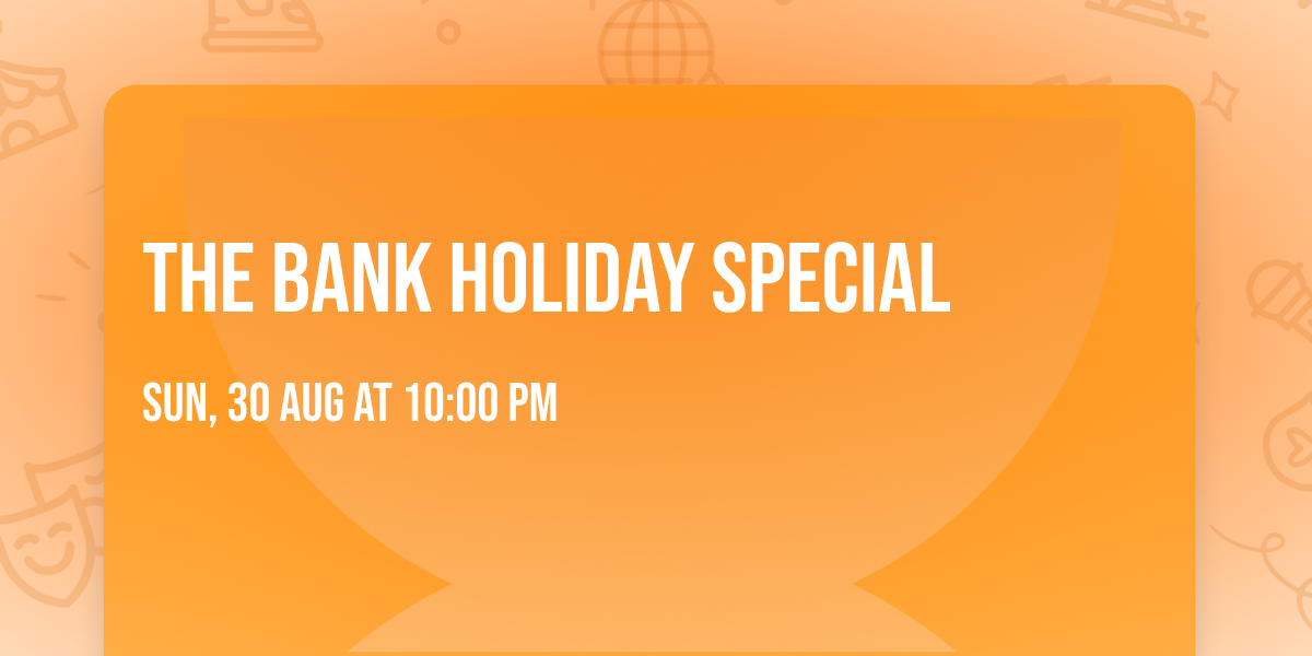THE BANK HOLIDAY SPECIAL
