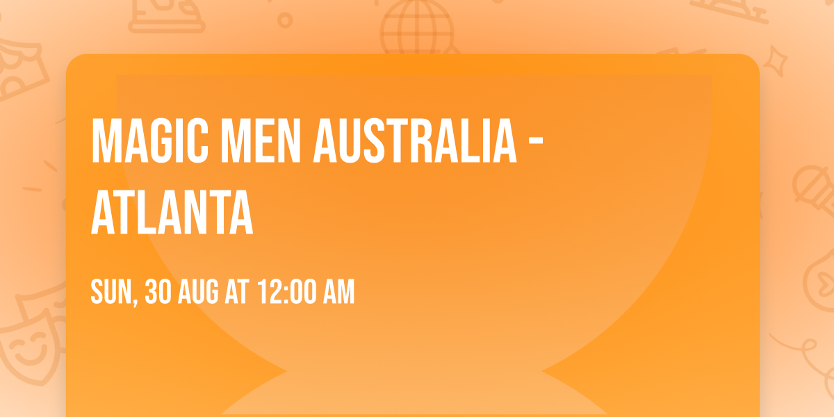 Magic Men Australia - Atlanta