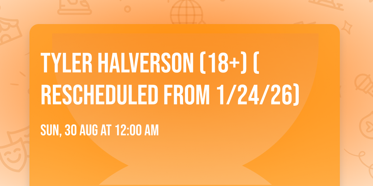 Tyler Halverson (18+) (Rescheduled from 1\/24\/26)