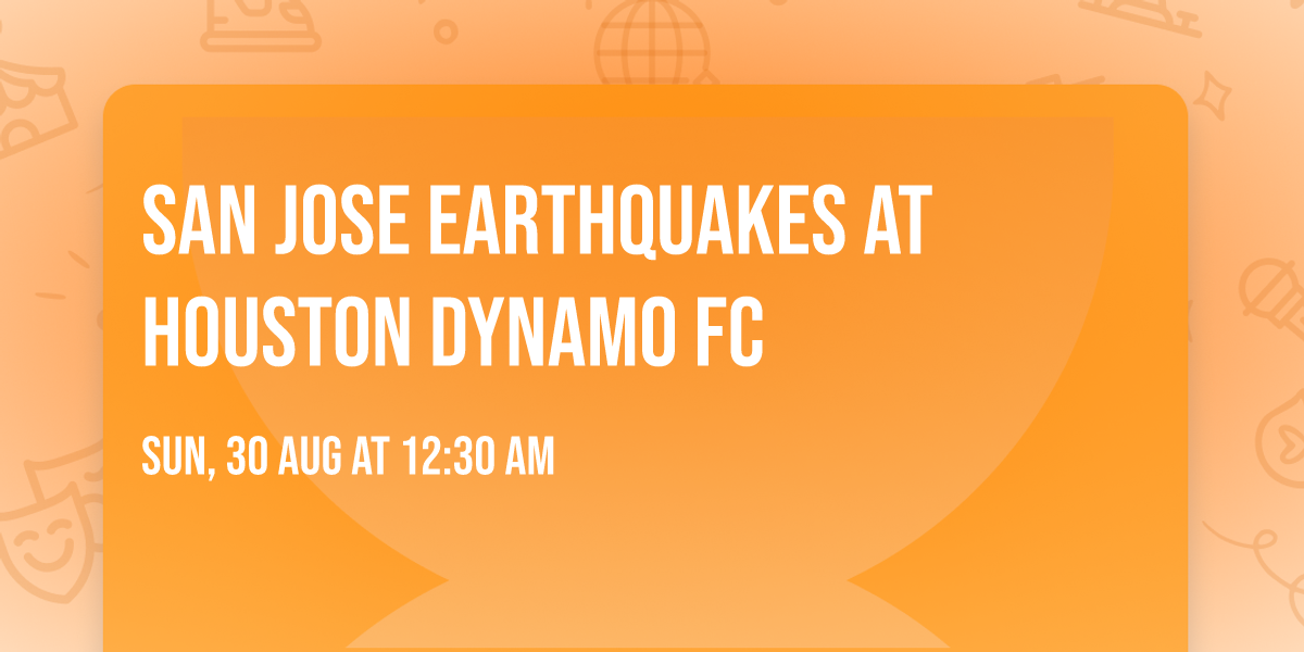 San Jose Earthquakes at Houston Dynamo FC