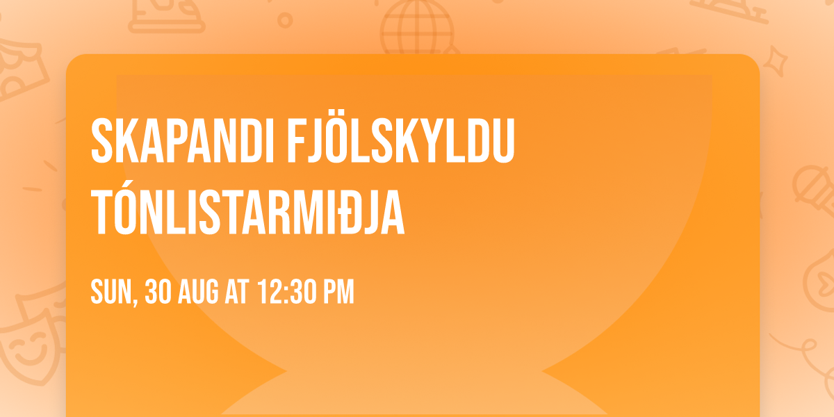 Skapandi fj\u00f6lskyldu t\u00f3nlistarmi\u00f0ja