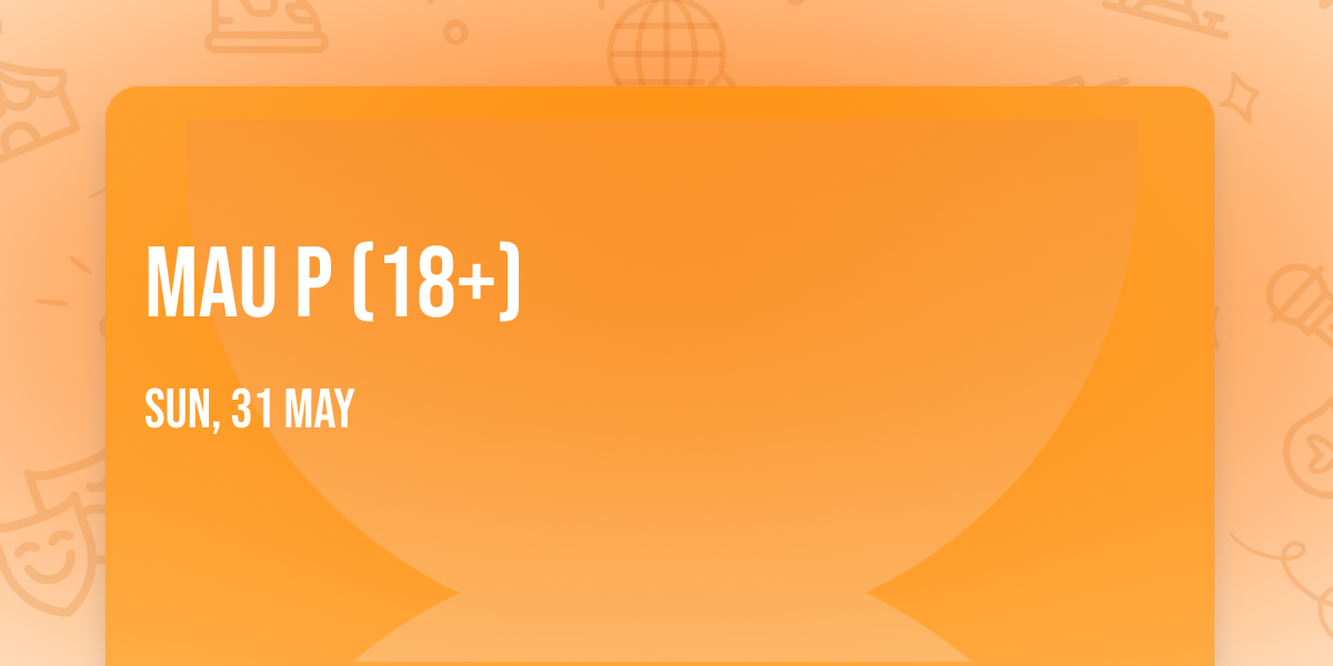 Mau P (18+)
