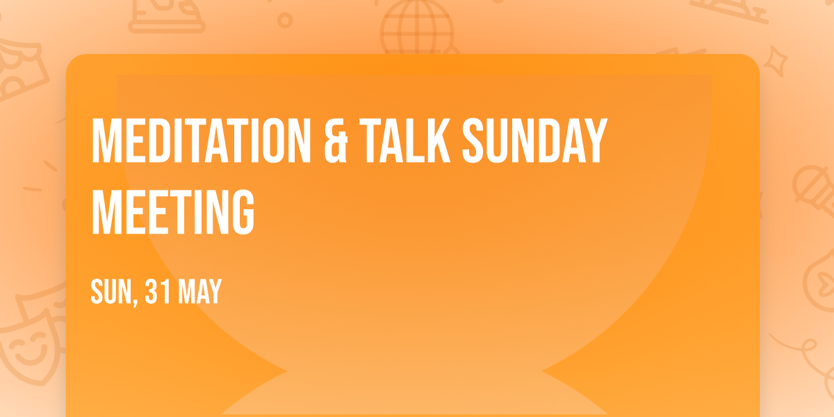 Meditation & Talk Sunday Meeting