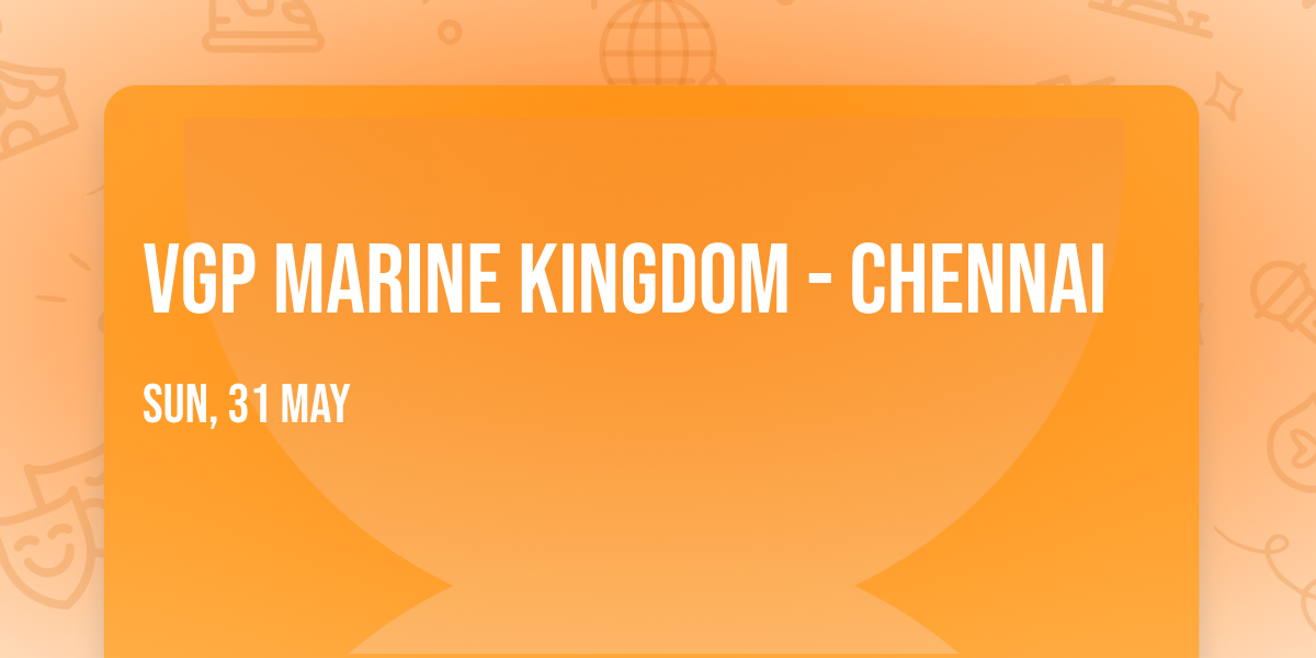 VGP Marine Kingdom - Chennai