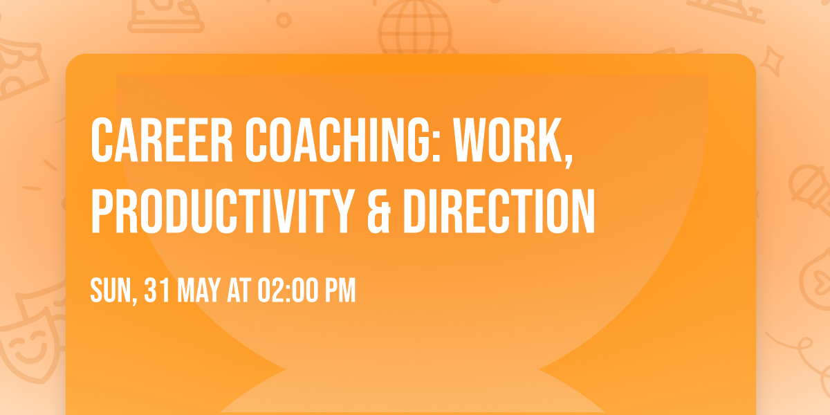 Career Coaching: Work, Productivity & Direction