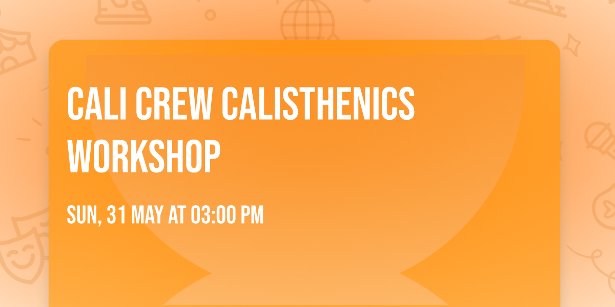 Cali Crew Calisthenics Workshop