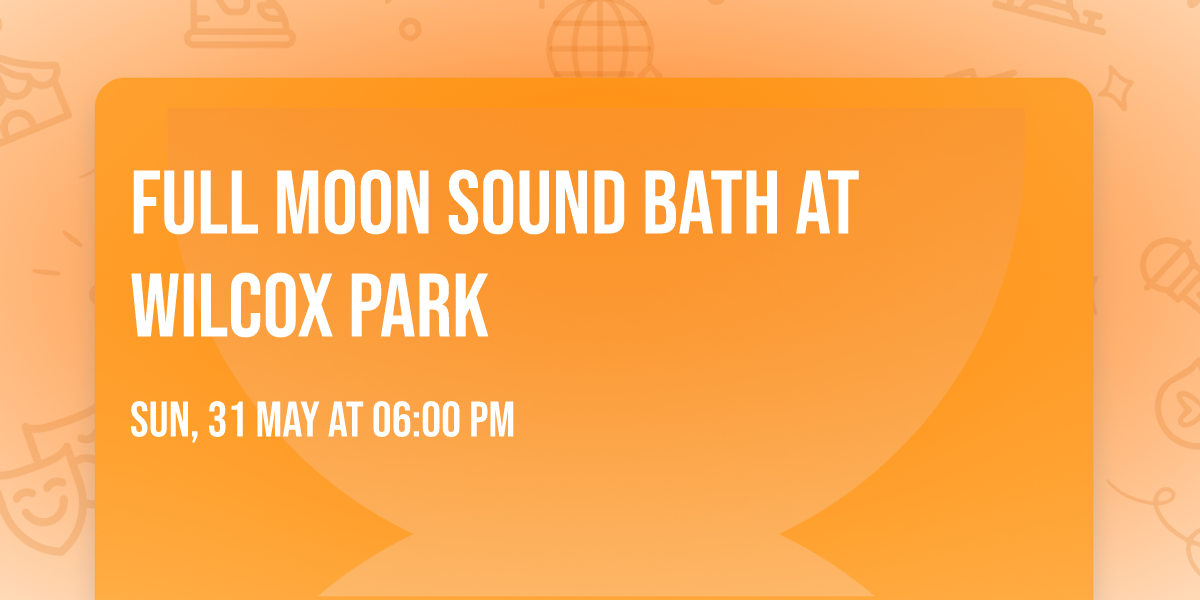 Full Moon Sound Bath at Wilcox Park