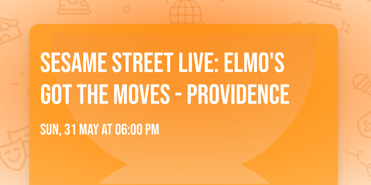Sesame Street Live: Elmo's Got the Moves - Providence