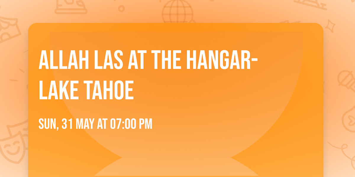 Allah Las at The Hangar- Lake Tahoe