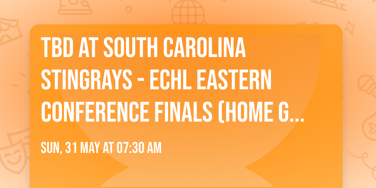 TBD at South Carolina Stingrays - ECHL Eastern Conference Finals (Home Game 4)