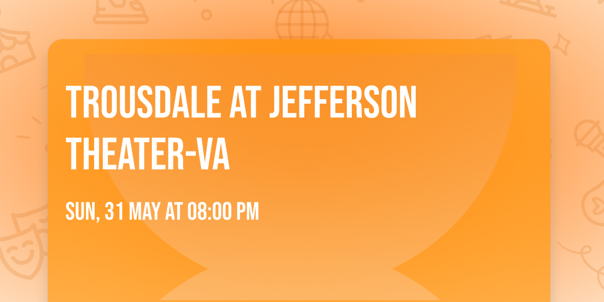 Trousdale at Jefferson Theater-VA