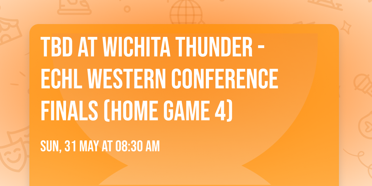 TBD at Wichita Thunder - ECHL Western Conference Finals (Home Game 4)