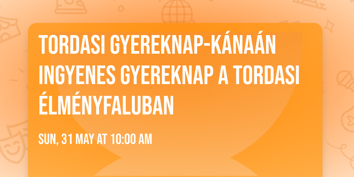 \ud83c\udf88 TORDASI GYEREKNAP-K\u00c1NA\u00c1N \ud83c\udf88 Ingyenes Gyereknap a Tordasi \u00c9lm\u00e9nyfaluban
