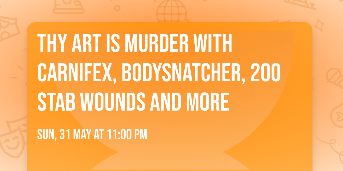 Thy Art Is Murder with Carnifex, Bodysnatcher, 200 Stab Wounds and more