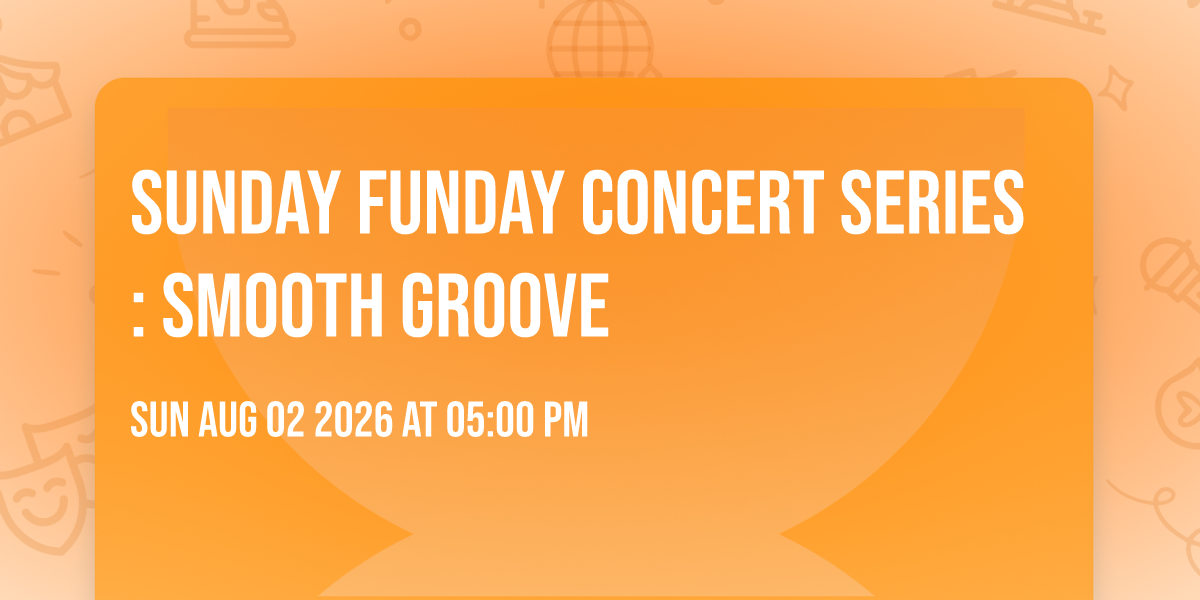 Sunday Funday Concert Series: Smooth Groove